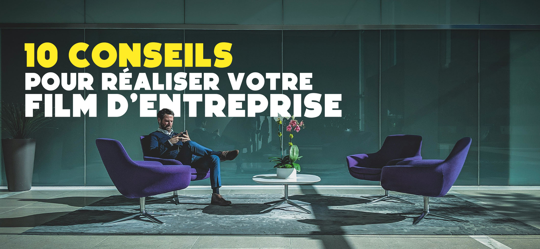 10 conseils pour réaliser votre film d'entreprise – Great Plains Productions