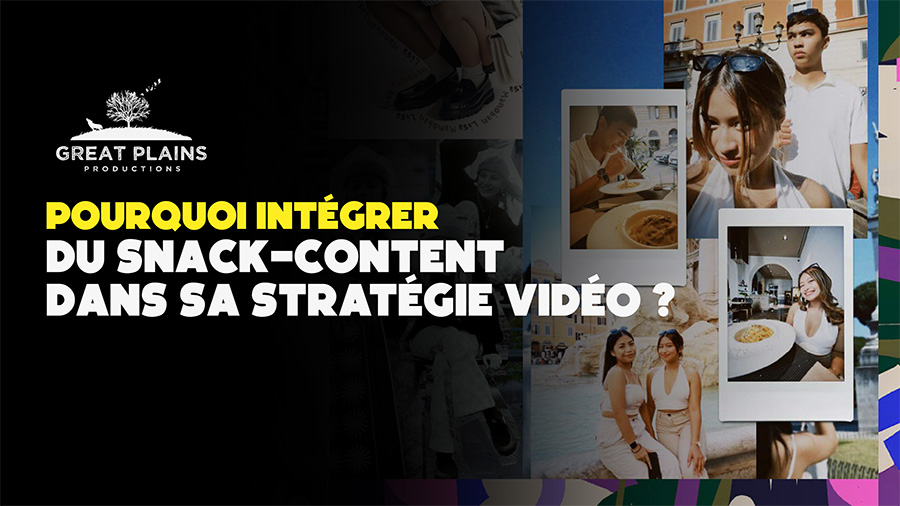 Pourquoi intégrer du snack-content dans sa stratégie vidéo